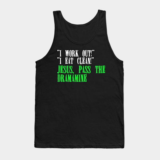 Jesus, Pass the Dramamine Tank Top by TheatreThoughts